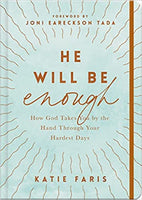 He Will Be Enough - How God Takes You by the Hand Through Your Hardest Days