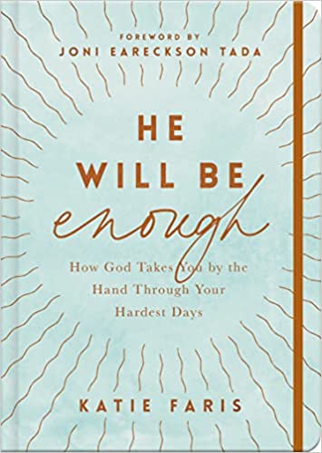 He Will Be Enough - How God Takes You by the Hand Through Your Hardest Days