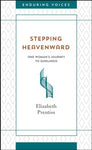 Stepping Heavenward: One Woman's Journey to Godliness