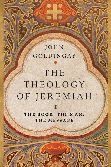 Theology of Jeremiah The Book, the Man, the Message
