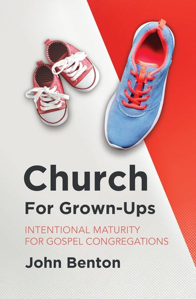 Church for Grown-Ups: Intentional Maturity for Gospel Congregations