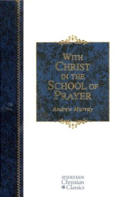 With Christ in the School of Prayer (Hendrickson Christian Classics)