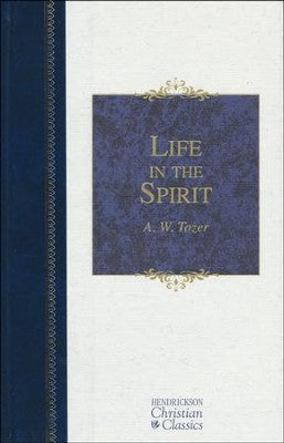 Life in the Spirit  (Hendrickson Christian Classics)