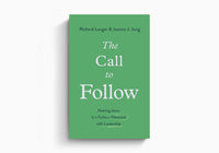 Call to Follow: Hearing Jesus in a Culture Obsessed with Leadershsip