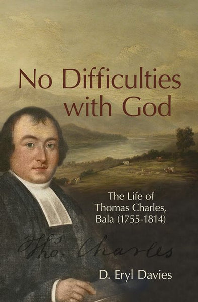 No Difficulties with God: The Life of Thomas Charles, Bala - Release Date July 8 2022