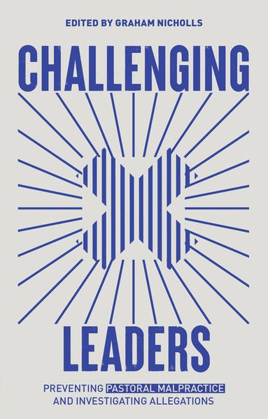 Challenging Leaders: Preventing Pastoral Malpractice and Investigating Allegations - Release date Mar. 14, 2023