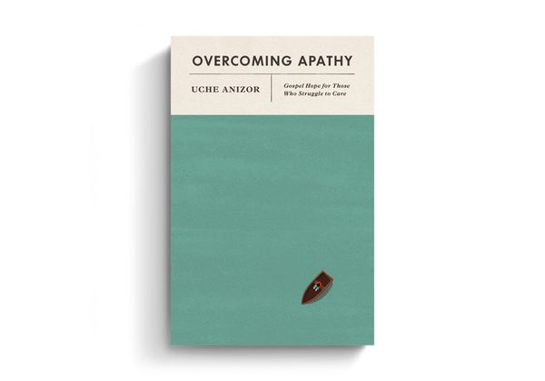 Overcoming Apathy: Gospel Hope for Those Who Struggle to Care