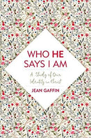 Who He Says I Am: A Study of Our Identity in Christ