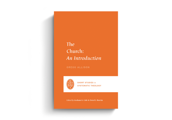 The Church: An Introduction (Short Studies In Systematic Theology)
