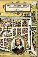 Master Robert Bruce: Minister in the Kirk of Edinburgh
