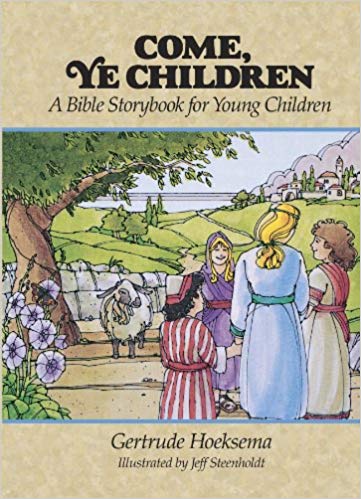 Come, Ye Children A Bible Story Book for Young Children