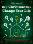 How Christmas Can Change Your Life: Answers to the Ten Most Common Questions about Christmas