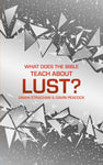 What Does the Bible Teach about Lust? A Short Book on Desire