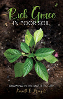 Rich Grace in Poor Soil: Growing in the Master's Grip