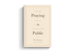 Praying in Public: A Guidebook for Prayer in Corporate Worship