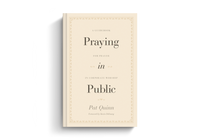 Praying in Public: A Guidebook for Prayer in Corporate Worship