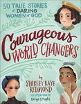 Courageous World Changers: 50 True Stories Of Daring Women Of God