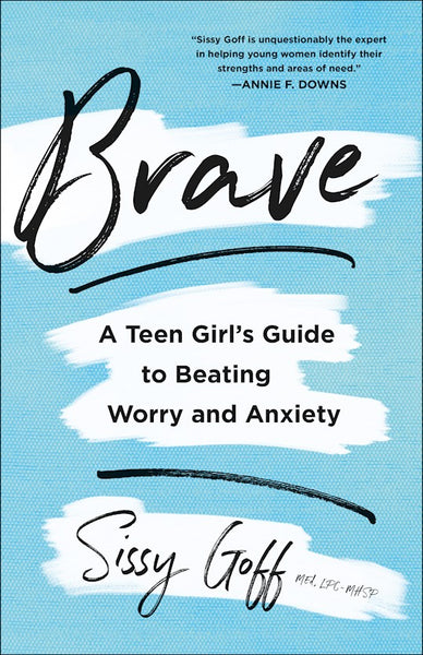 Brave: A Teen Girl's Guide To Beating Worry And Anxiety