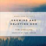 Knowing And Enjoying God (Words From The Wise)