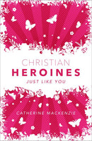 Christian Heroines Just Like You -