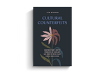 Cultural Counterfeits: Confronting 5 Empty Promises of Our Age and How We Were Made for So Much More