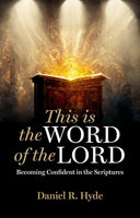 This is the Word of the Lord - Becoming Confident in the Scriptures
