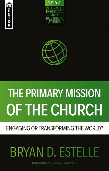 The Primary Mission of the Church: Engaging or Transforming the World?
