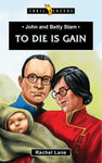 John & Betty Stam: To Die is Gain (Trailblazers)