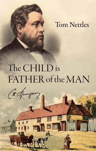 The Child is the Father of the Man: C. H. Spurgeon