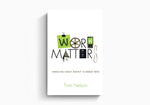Work Matters: Connecting Sunday Worship to Monday Work