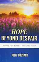Hope Beyond Despair: Finding Truth After a Loved One's Suicide