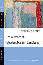 Message of Obadiah, Nahum and Zephaniah: The Bible Speaks Today Series