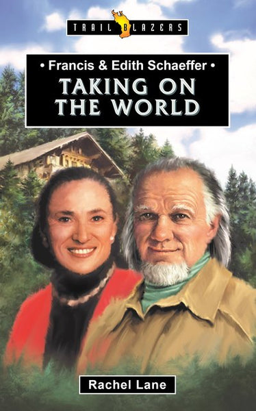 Francis & Edith Schaeffer Taking on the World (Trailblazers)