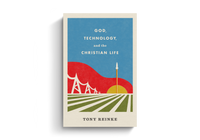 God, Technology, and the Christian Life