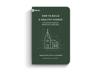 How to Build a Healthy Church: A Practical Guide for Deliberate Leadership - Second Edition