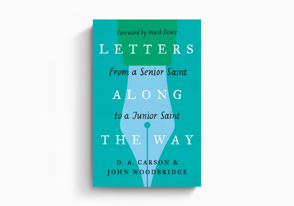 Letters Along the Way: From a Senior Saint to a Junior Saint
