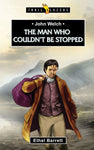 John Welch The Man Who Couldn't be Stopped (Trailblazers)