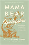 Mama Bear Apologetics: Empower Your Kids To Challenge Cultural Lies