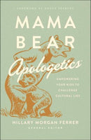 Mama Bear Apologetics: Empower Your Kids To Challenge Cultural Lies