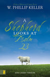 A SHEPHERD LOOKS AT PSALM 23 by W. Phillip Keller