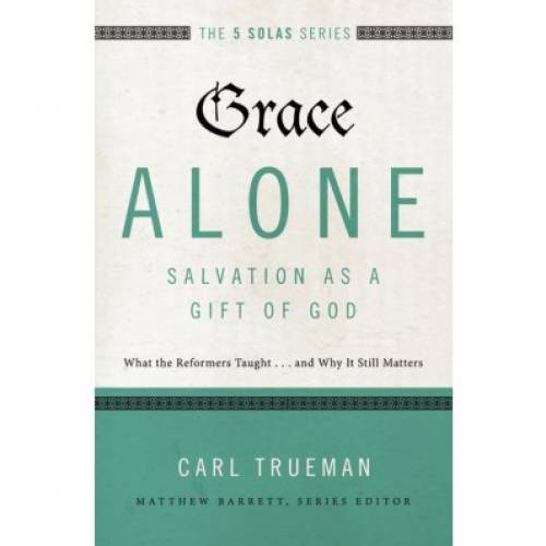 Grace AloneSalvation As A Gift Of God