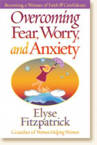 Overcoming Fear Worry and Anxiety