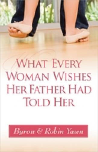 What Every Woman Wishes Her Father Had Told Her