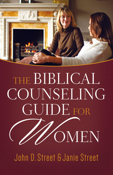 The Biblical Counseling Guide for Women By John D. Street , Janie Street