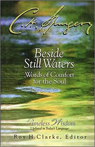 Beside Still Waters: Words of Comfort for the Soul      C. H. Spurgeon