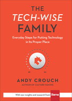 Tech-Wise Family (The): Everyday Steps for Putting Technology in its Proper Place