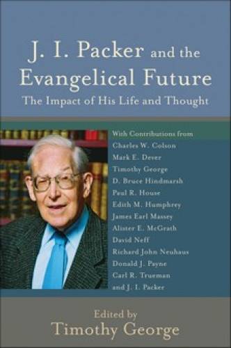 J I Packer and the Evangelical Future