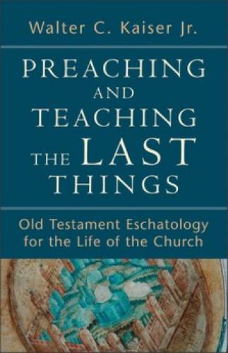 Preaching and Teaching the Last Things