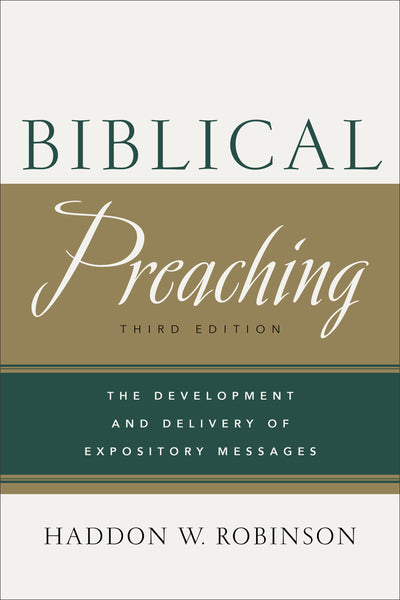 Biblical Preaching, 3rd Edition: The Development and Delivery of Expository Messages