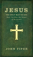 Jesus the Only Way to God--Must You Hear the Gospel to be Saved?